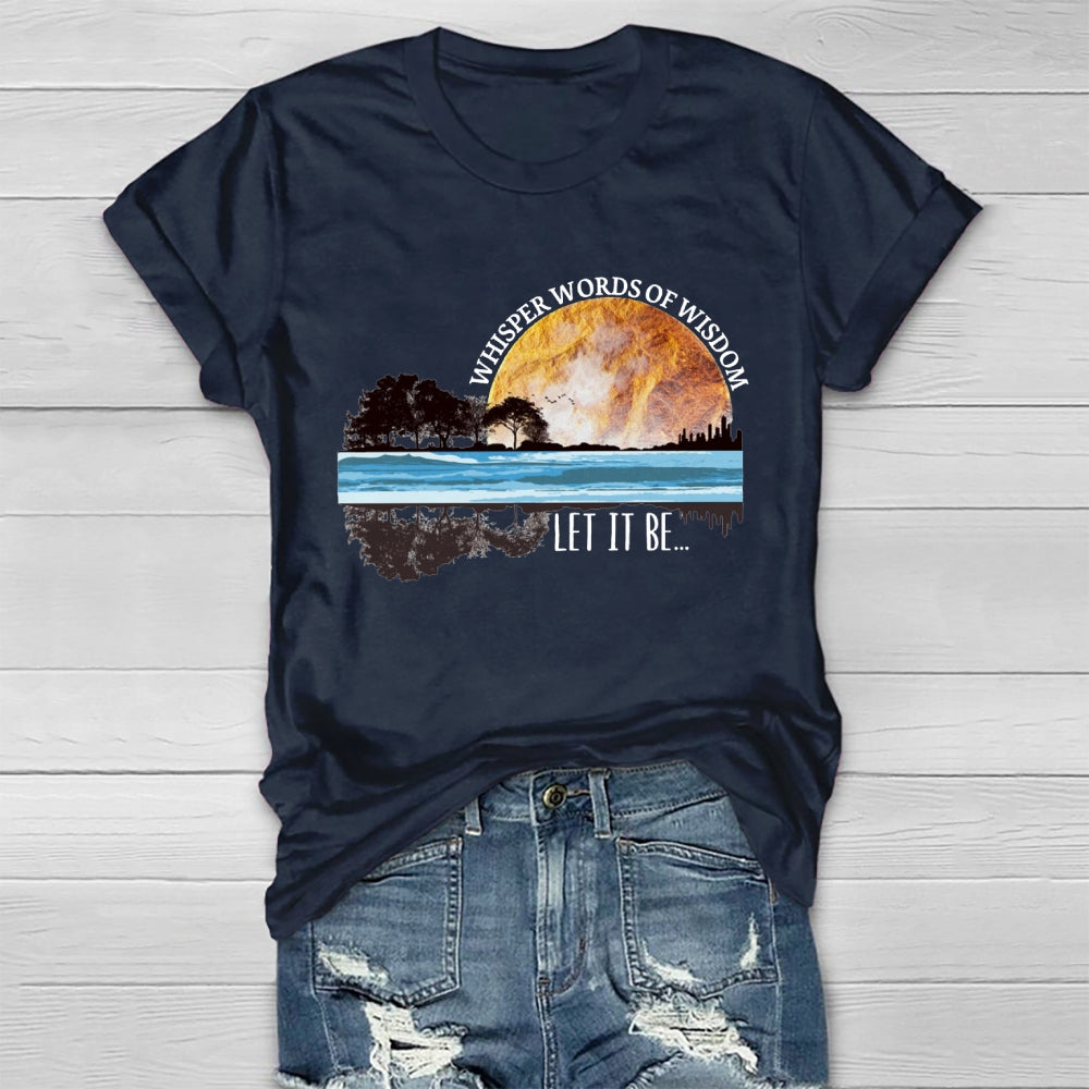 Whisper Words Of Wisdom Let It Be T-shirt