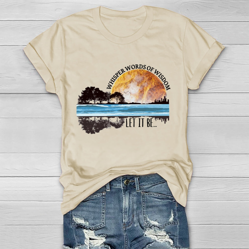 Whisper Words Of Wisdom Let It Be T-shirt