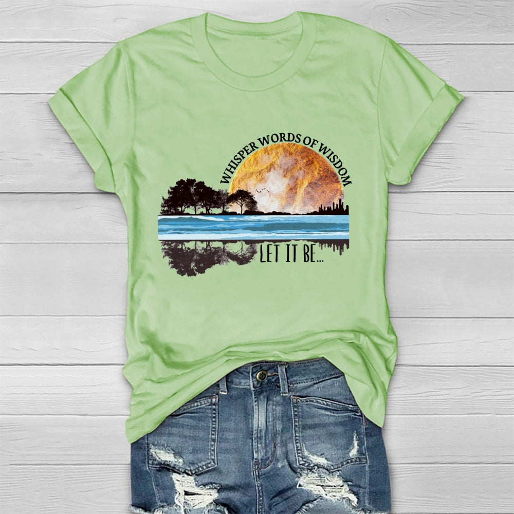 Whisper Words Of Wisdom Let It Be T-shirt