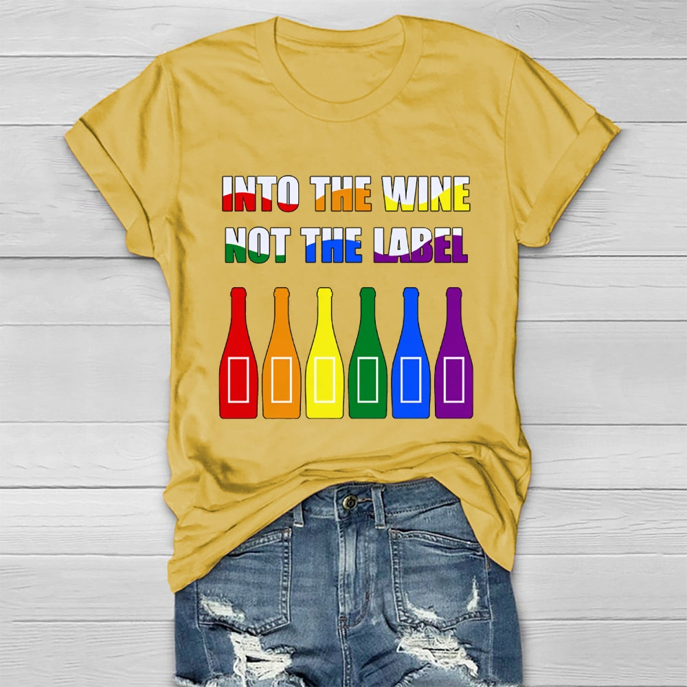 Into The Wine Not The Label  T-shirt
