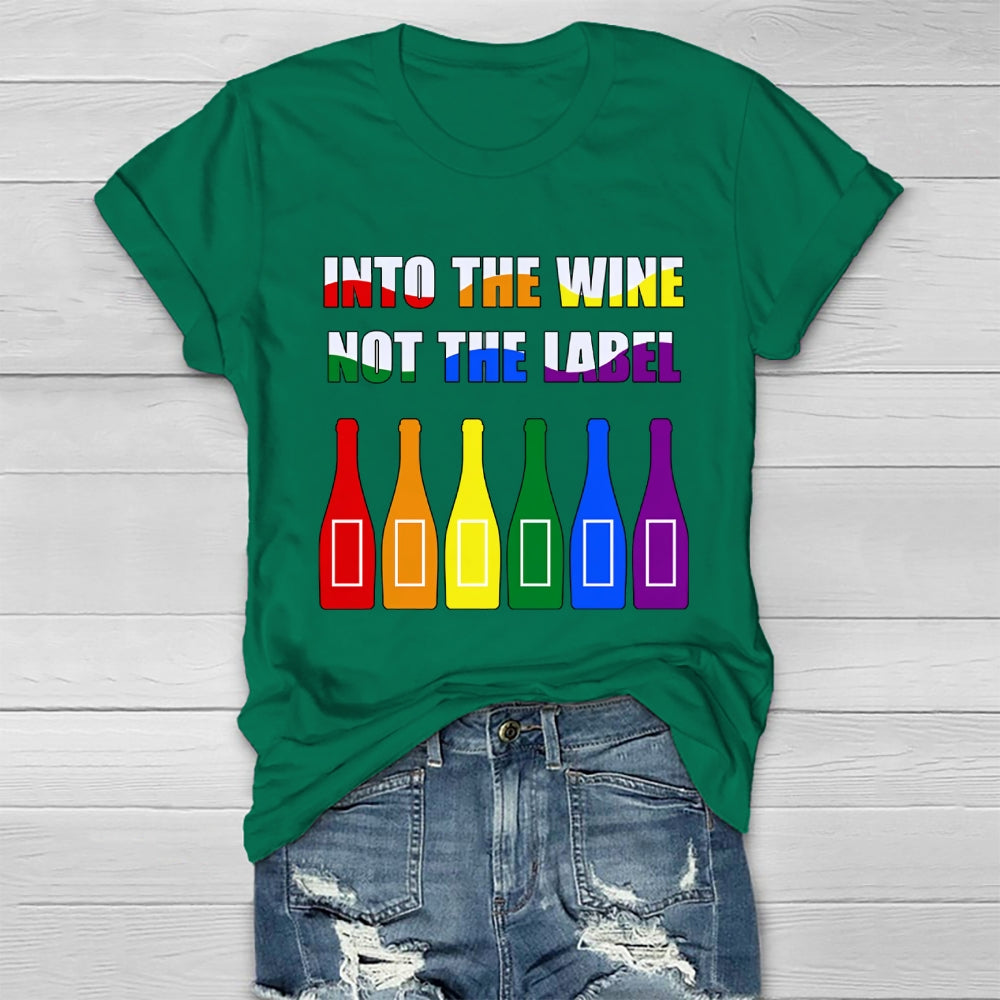 Into The Wine Not The Label  T-shirt