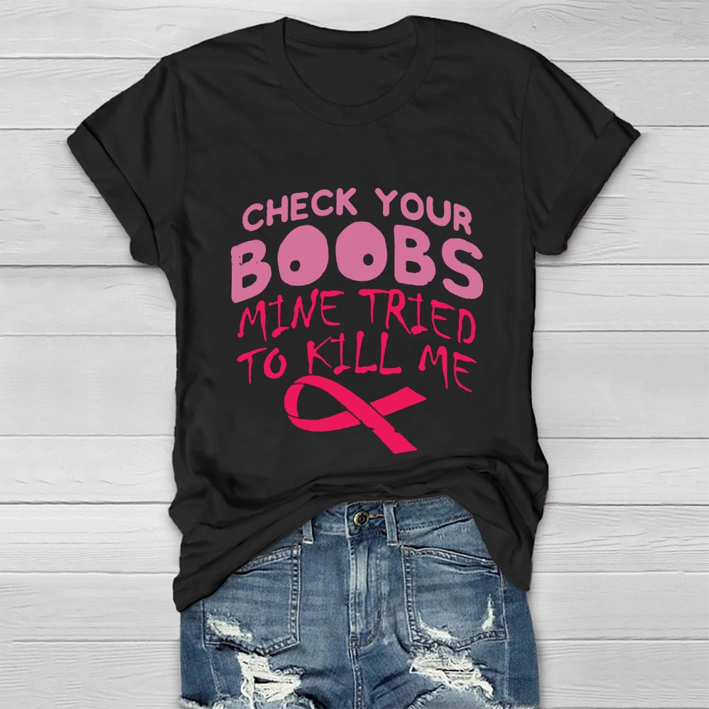 Check Your Boobs Mine Tried To Kill Me RibbonT-shirt