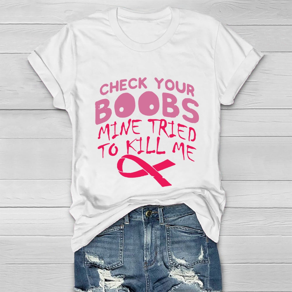 Check Your Boobs Mine Tried To Kill Me RibbonT-shirt