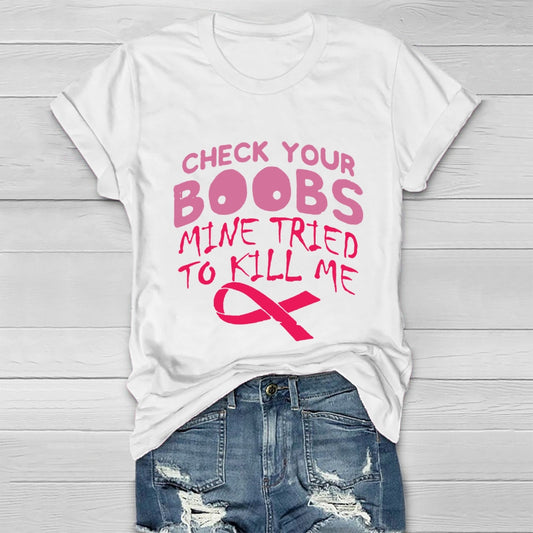 Check Your Boobs Mine Tried To Kill Me RibbonT-shirt