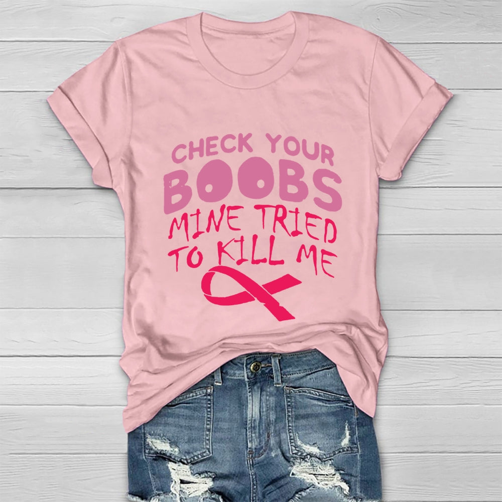 Check Your Boobs Mine Tried To Kill Me RibbonT-shirt