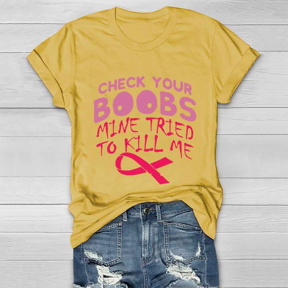 Check Your Boobs Mine Tried To Kill Me RibbonT-shirt