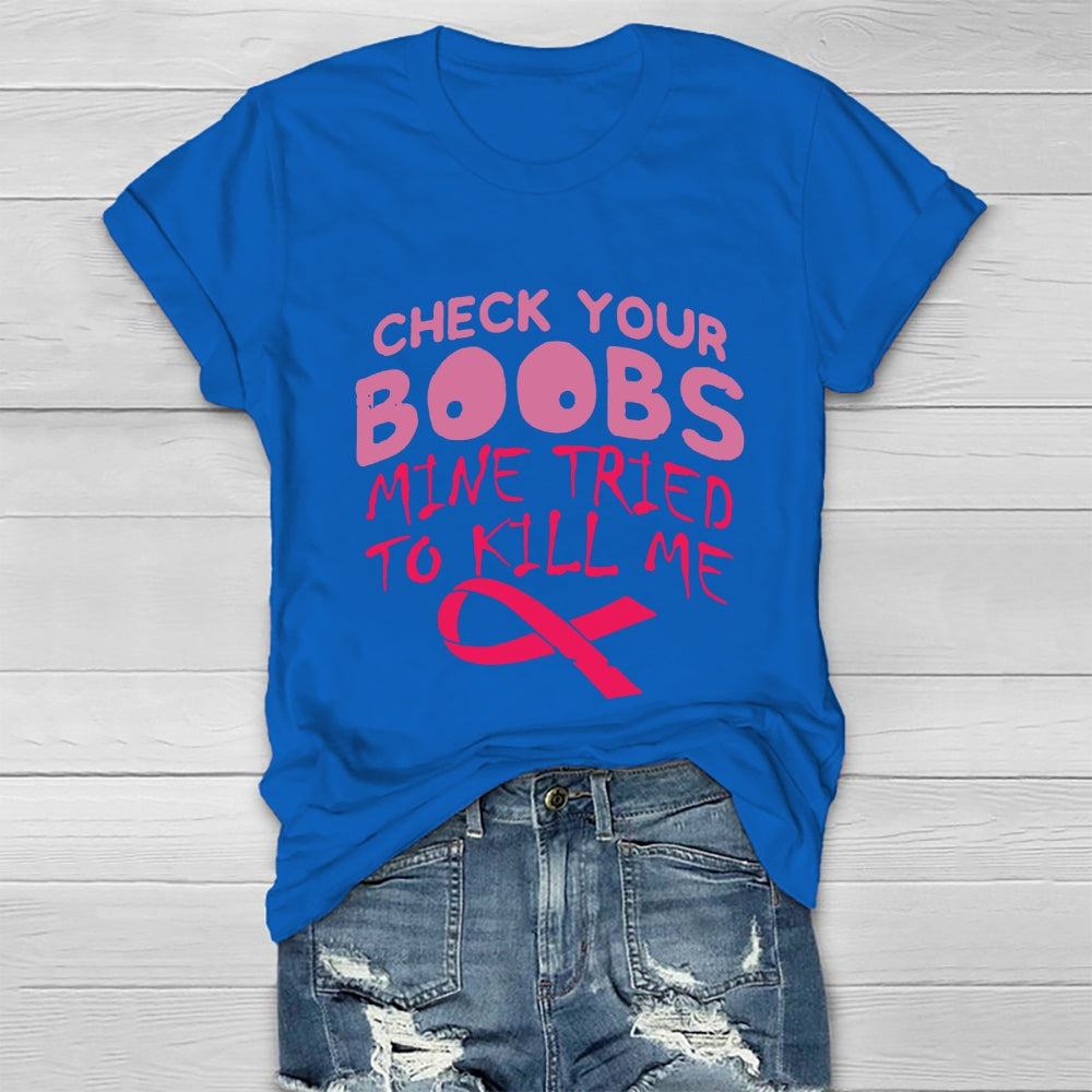 Check Your Boobs Mine Tried To Kill Me RibbonT-shirt