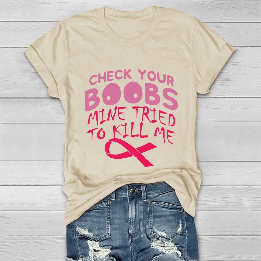 Check Your Boobs Mine Tried To Kill Me RibbonT-shirt