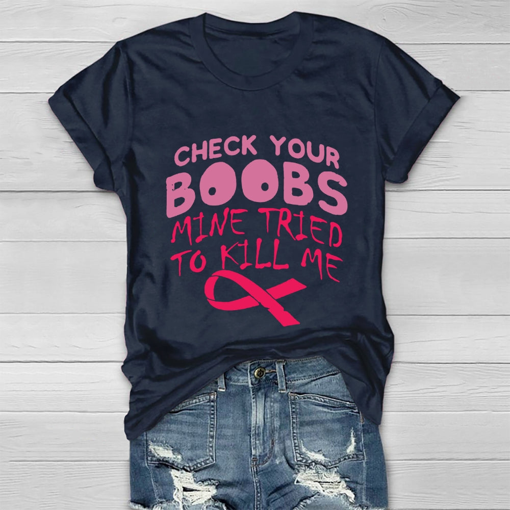 Check Your Boobs Mine Tried To Kill Me RibbonT-shirt