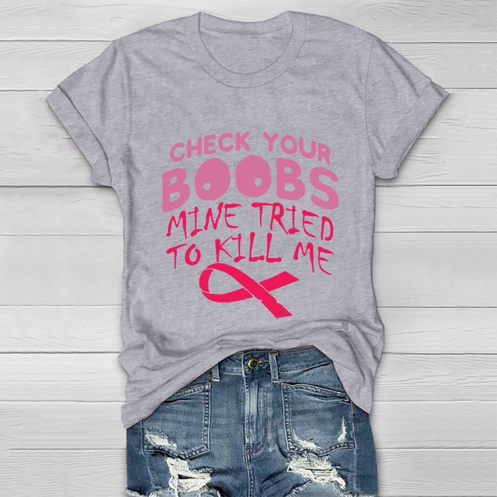 Check Your Boobs Mine Tried To Kill Me RibbonT-shirt
