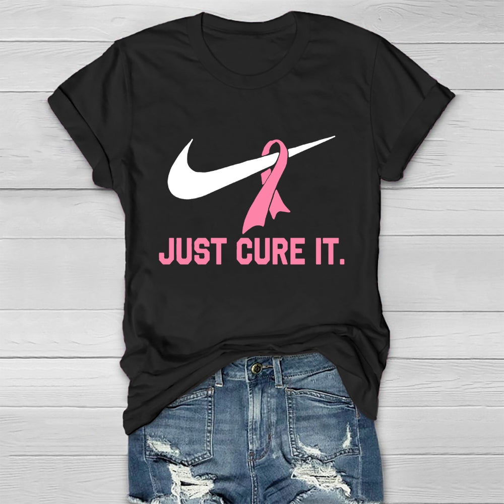 Just Cure It Shirt Breast Cancer Awareness T-shirt