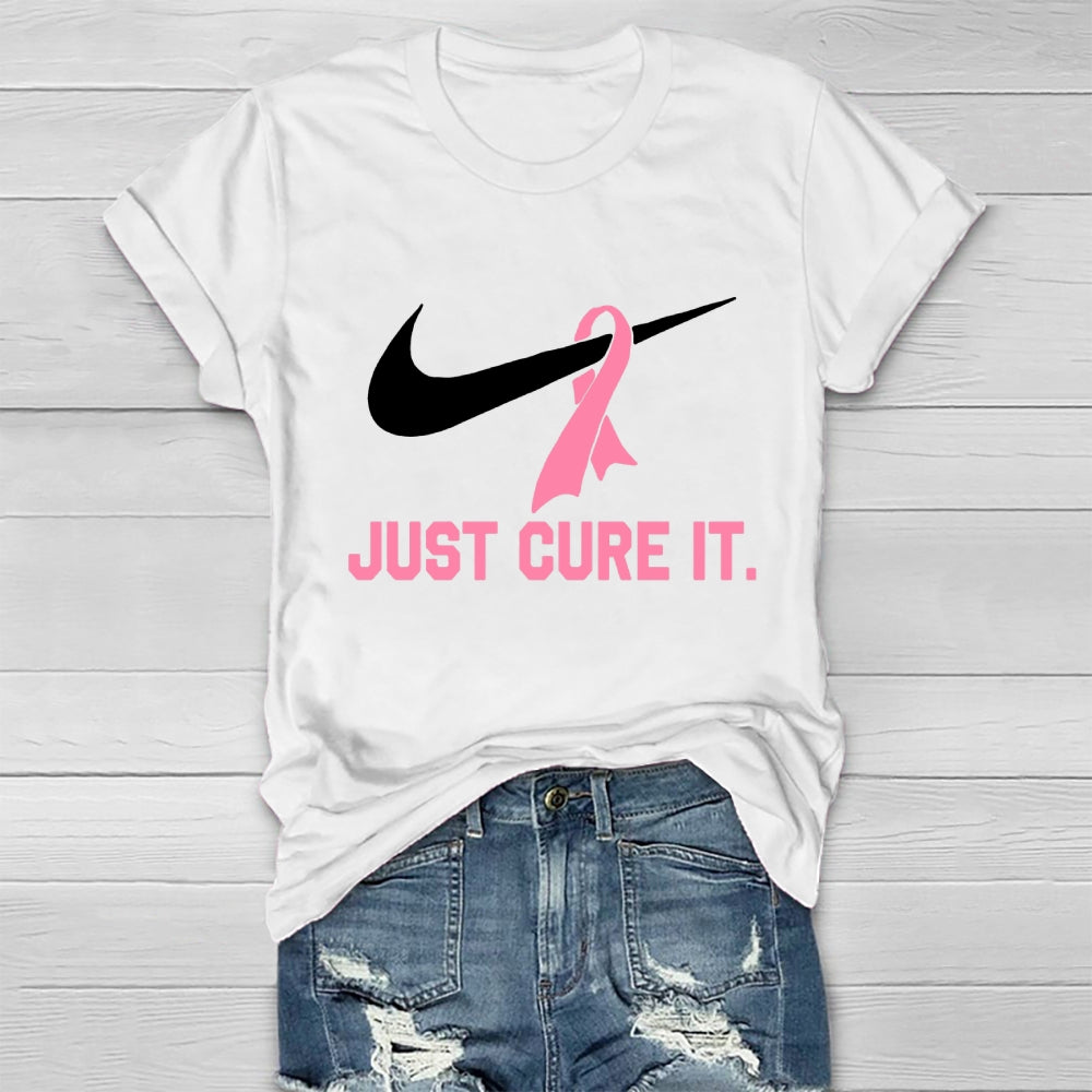 Just Cure It Shirt Breast Cancer Awareness T-shirt