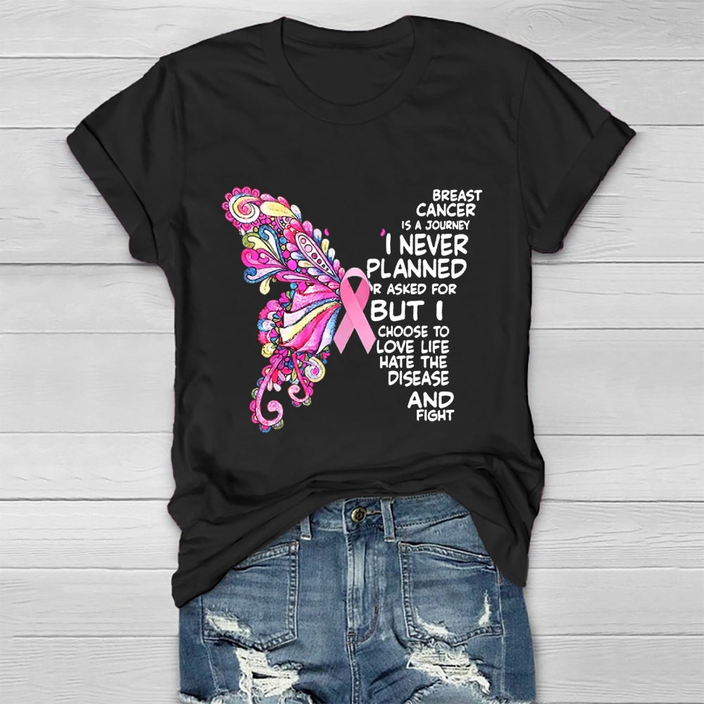 Breast Cancer Is A Journey I Never Planned Or Asked For  T-shirt