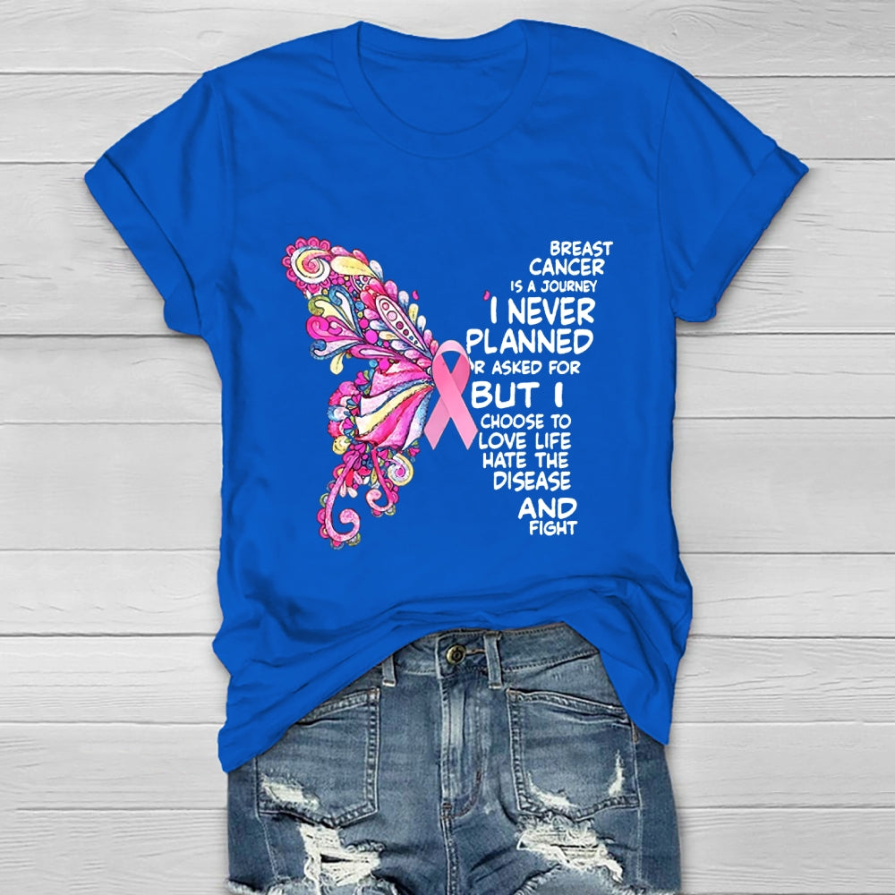 Breast Cancer Is A Journey I Never Planned Or Asked For  T-shirt