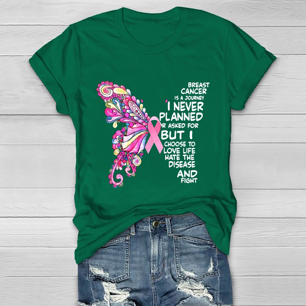 Breast Cancer Is A Journey I Never Planned Or Asked For  T-shirt