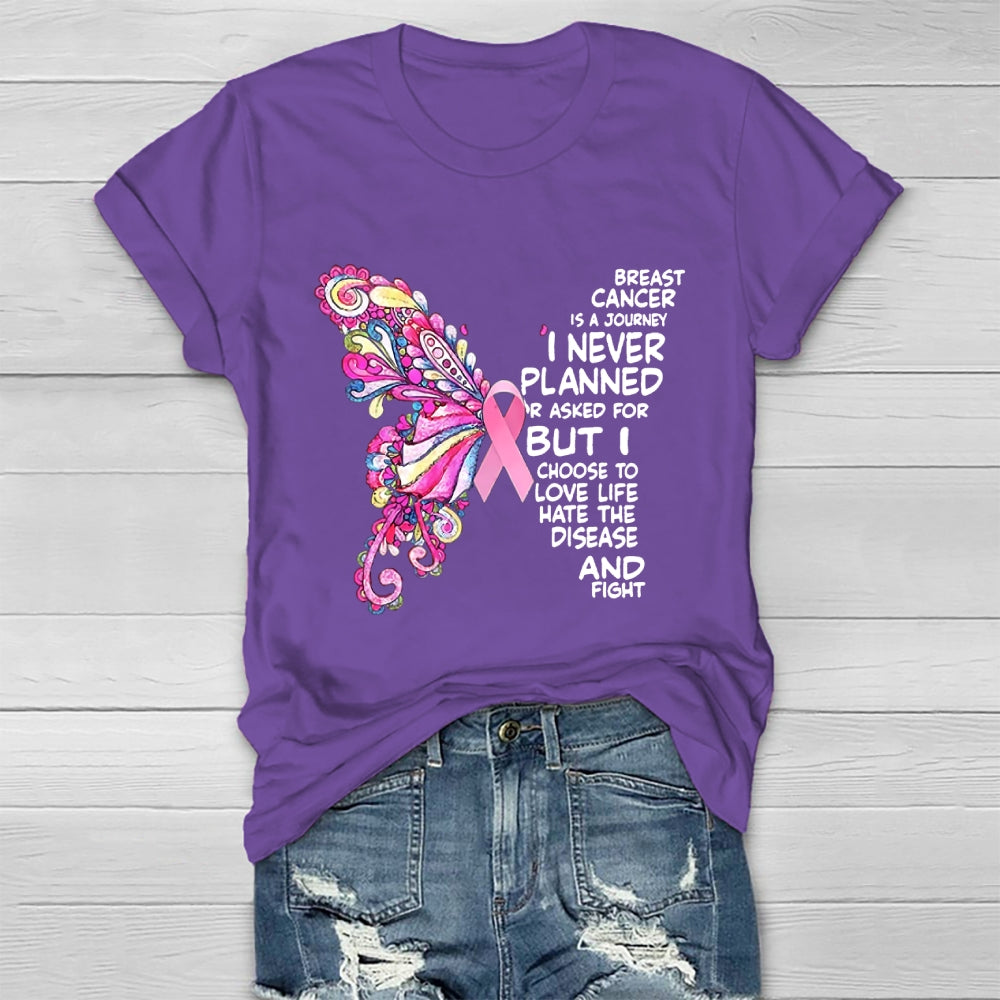 Breast Cancer Is A Journey I Never Planned Or Asked For  T-shirt