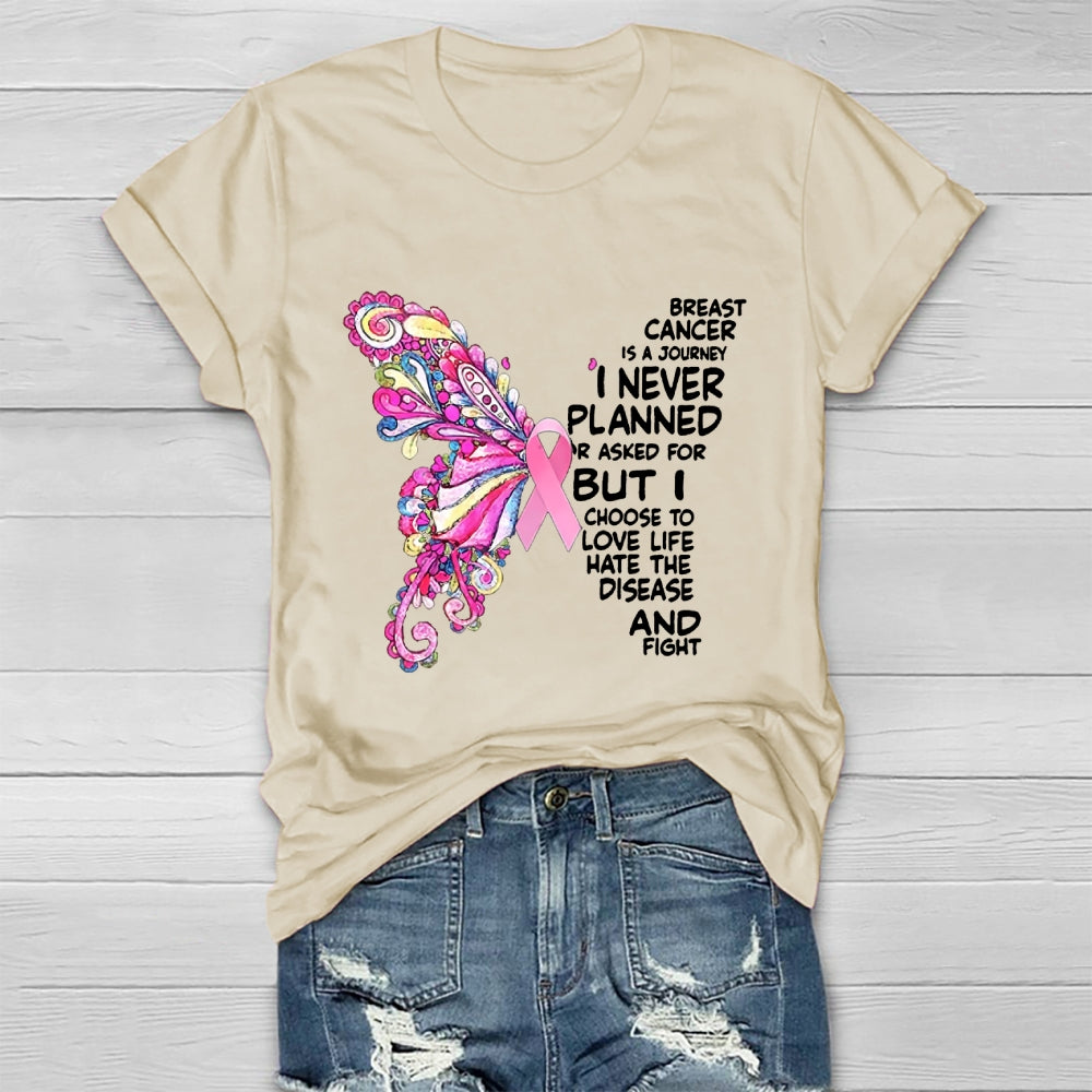 Breast Cancer Is A Journey I Never Planned Or Asked For  T-shirt