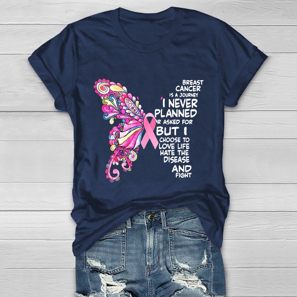 Breast Cancer Is A Journey I Never Planned Or Asked For  T-shirt
