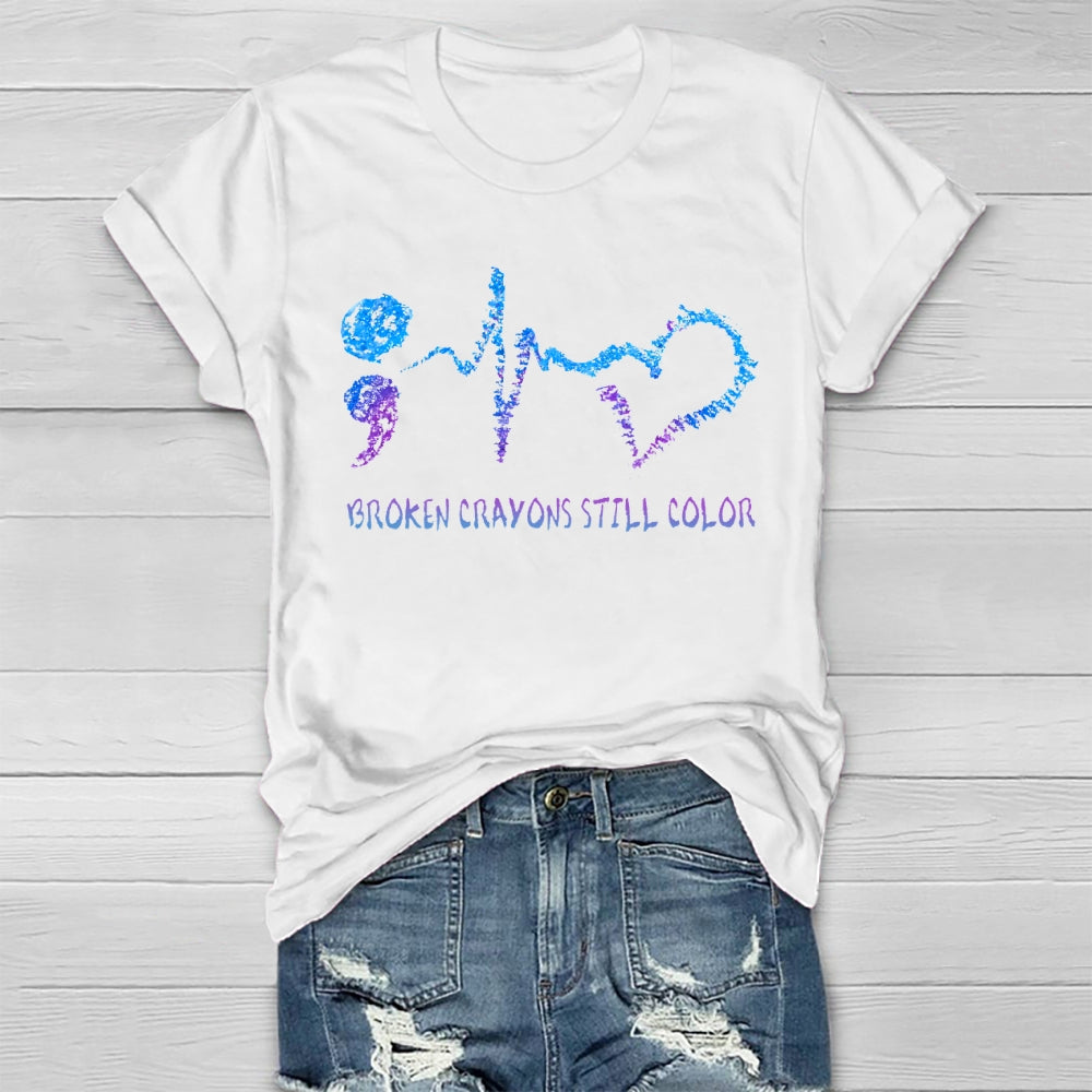 Broken Crayons Still Colour T-shirt