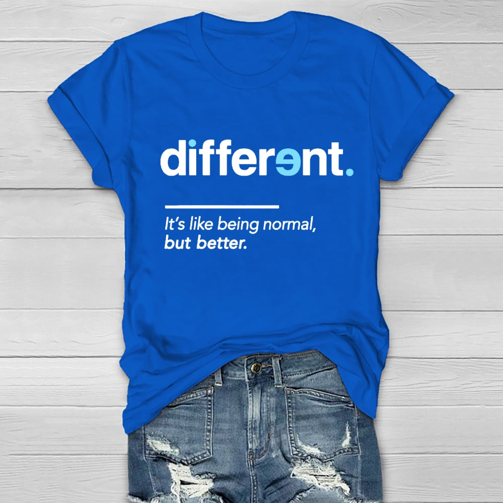 Different It's Being Normal But Better T-Shirt