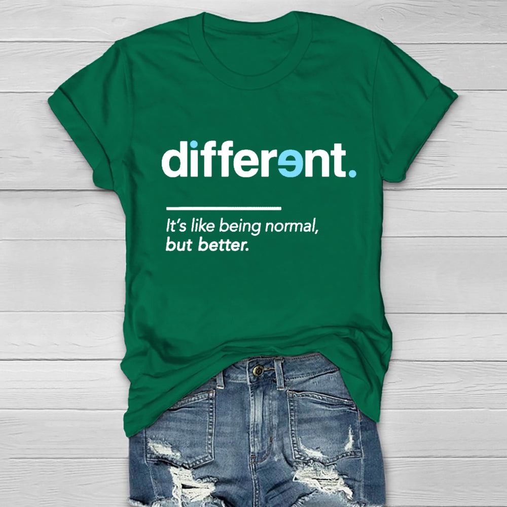 Different It's Being Normal But Better T-Shirt