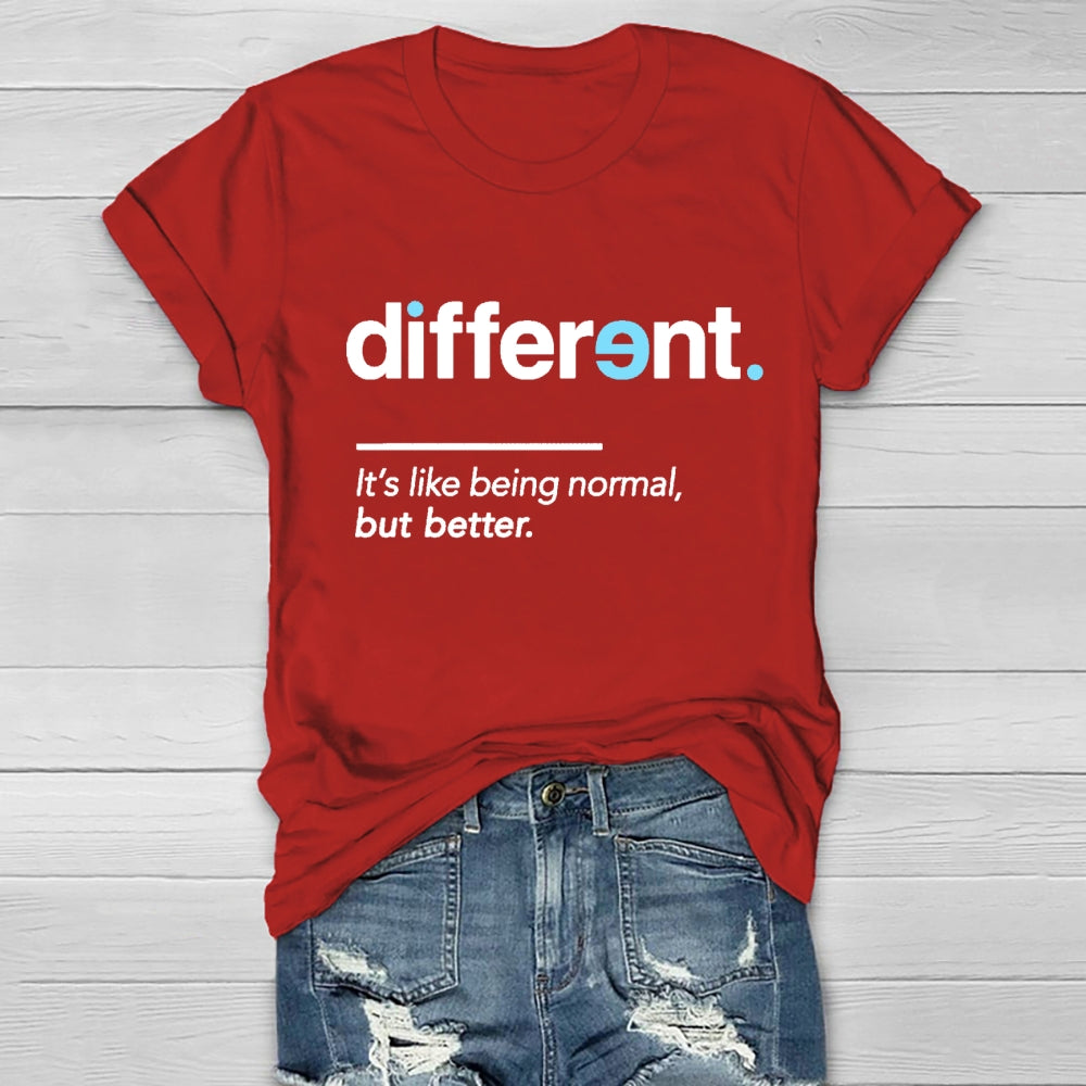 Different It's Being Normal But Better T-Shirt