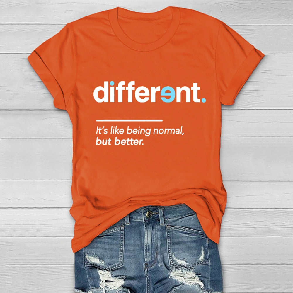Different It's Being Normal But Better T-Shirt