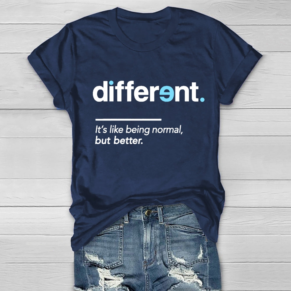 Different It's Being Normal But Better T-Shirt
