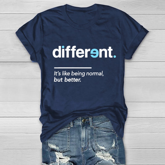 Different It's Being Normal But Better T-Shirt