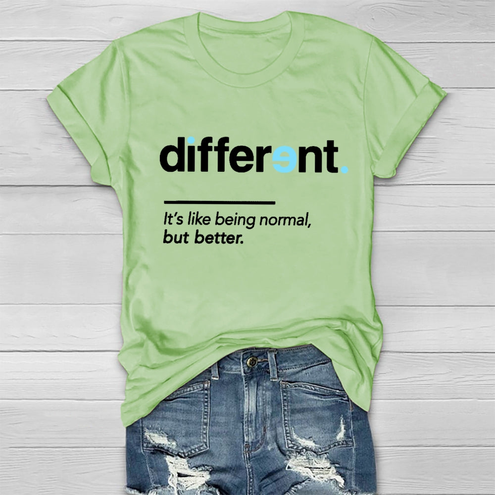 Different It's Being Normal But Better T-Shirt