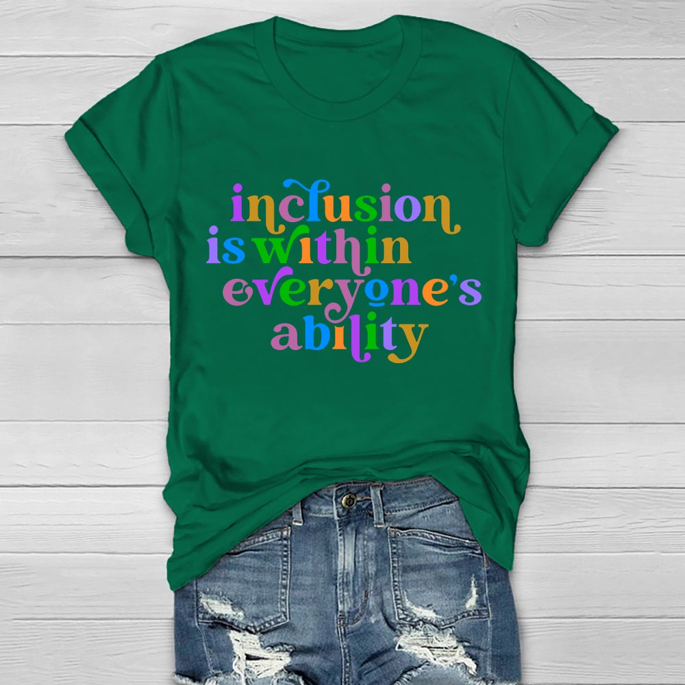 Inclusion Is Within Everyone's Ability  T-shirt