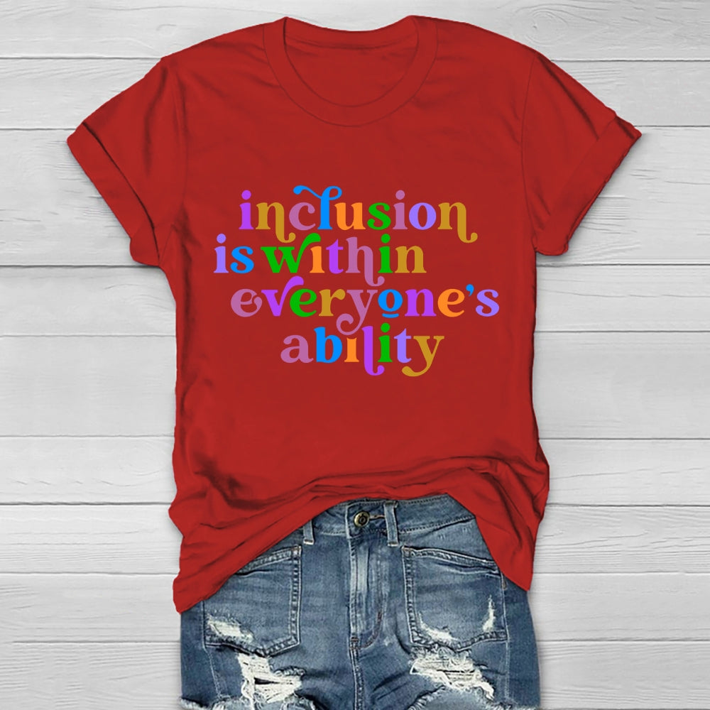 Inclusion Is Within Everyone's Ability  T-shirt