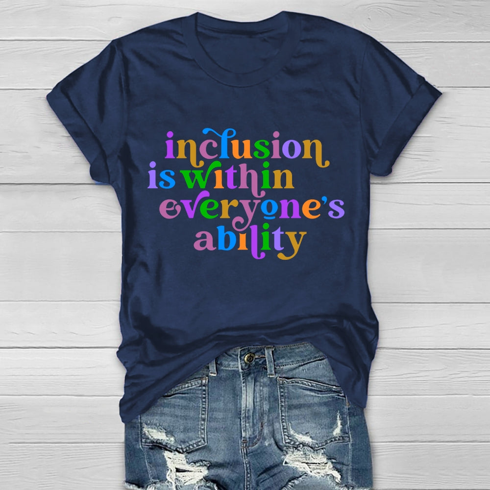 Inclusion Is Within Everyone's Ability  T-shirt