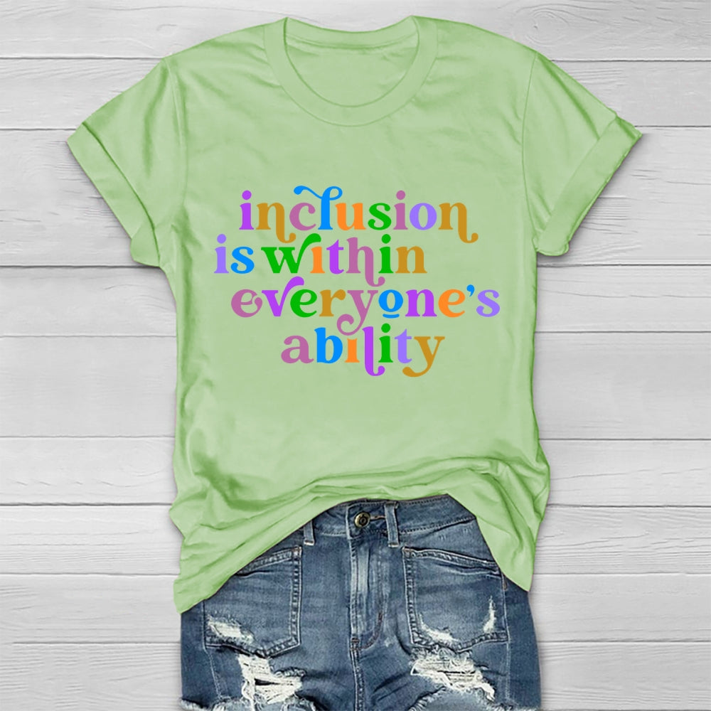 Inclusion Is Within Everyone's Ability  T-shirt