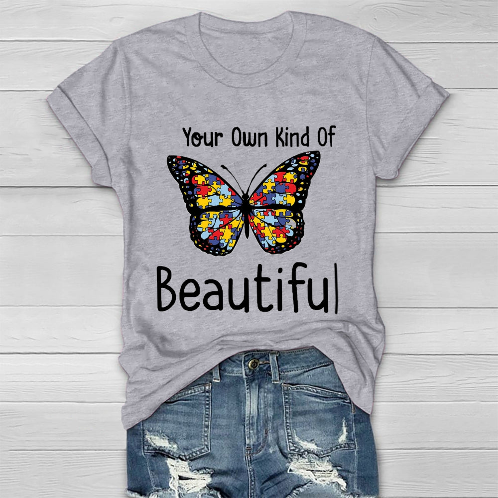 Your Own Kind Of Beautiful T-shirt