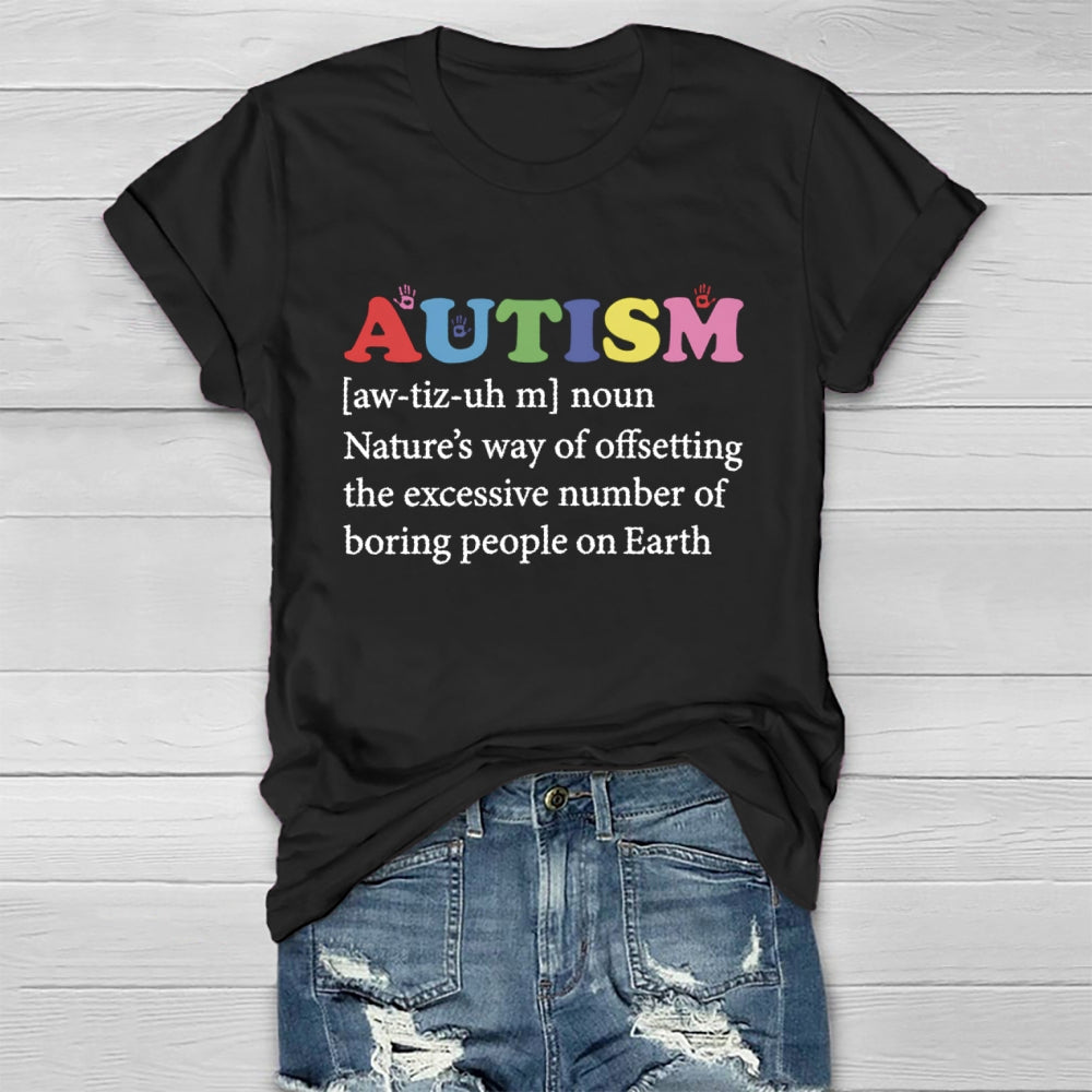 Autism Nature'S Way Of Offsetting The Excessive Number Of Boring People On Earth T-shirt