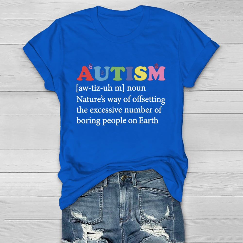 Autism Nature'S Way Of Offsetting The Excessive Number Of Boring People On Earth T-shirt