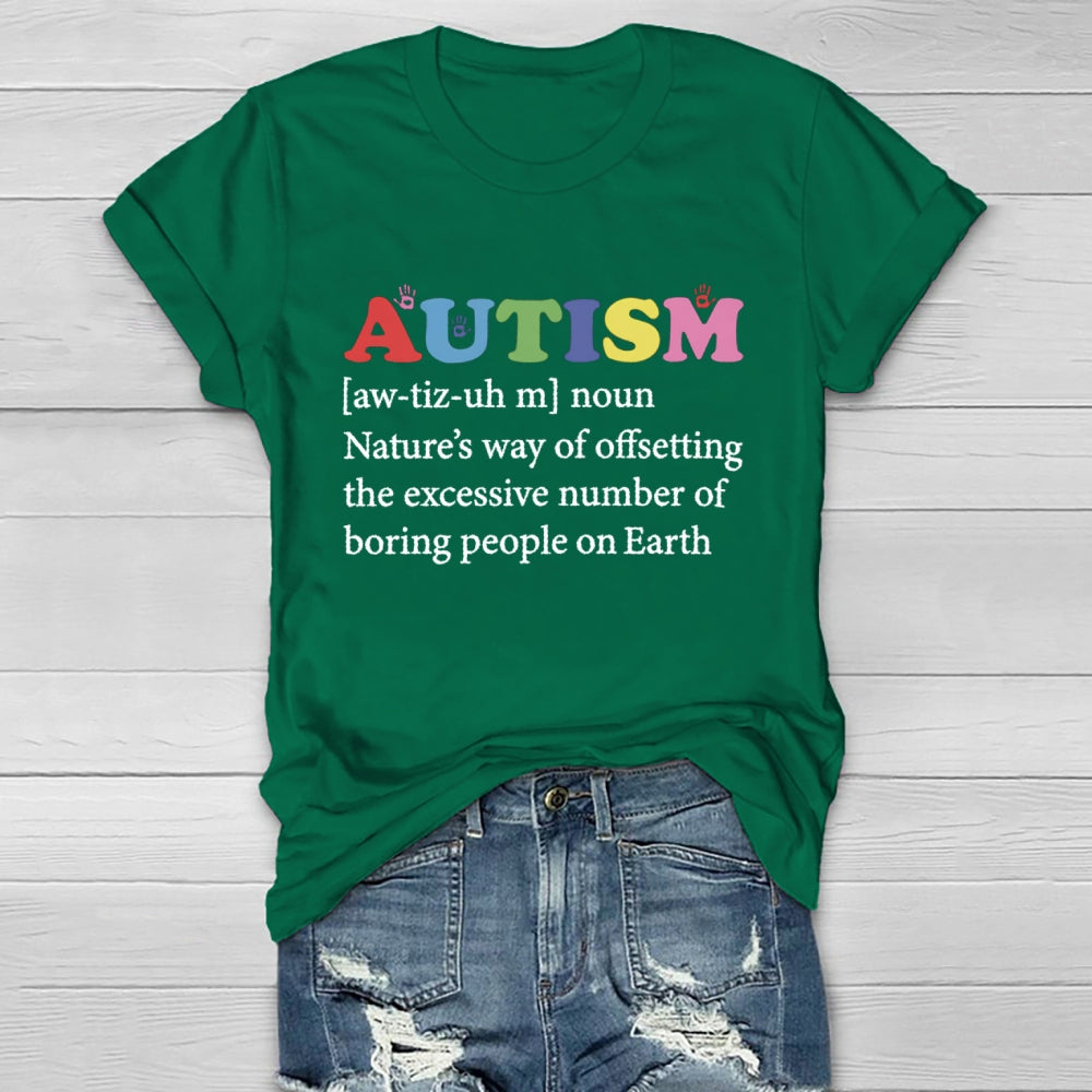 Autism Nature'S Way Of Offsetting The Excessive Number Of Boring People On Earth T-shirt