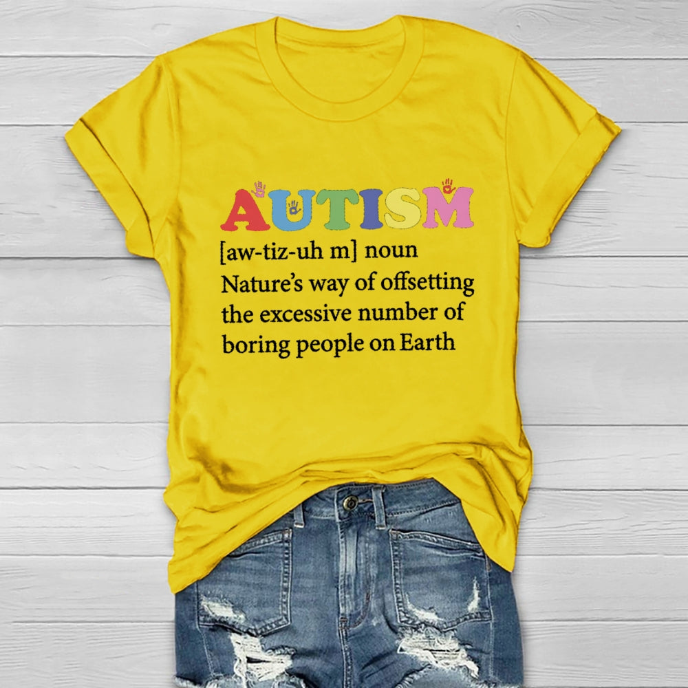 Autism Nature'S Way Of Offsetting The Excessive Number Of Boring People On Earth T-shirt