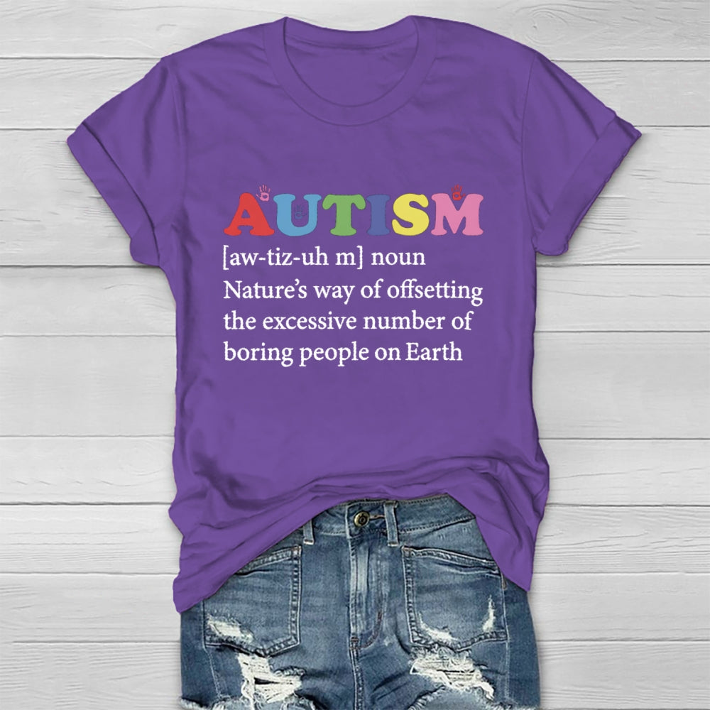 Autism Nature'S Way Of Offsetting The Excessive Number Of Boring People On Earth T-shirt