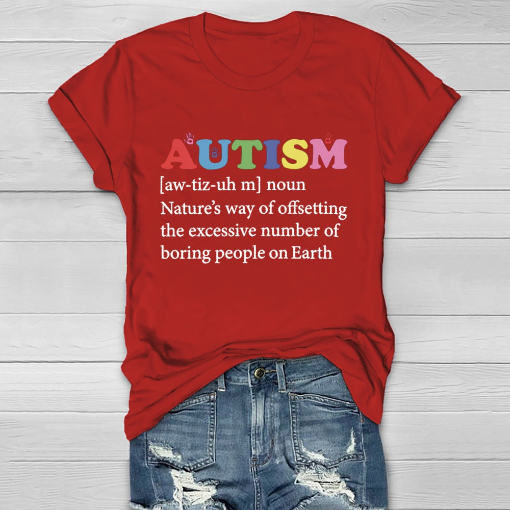 Autism Nature'S Way Of Offsetting The Excessive Number Of Boring People On Earth T-shirt