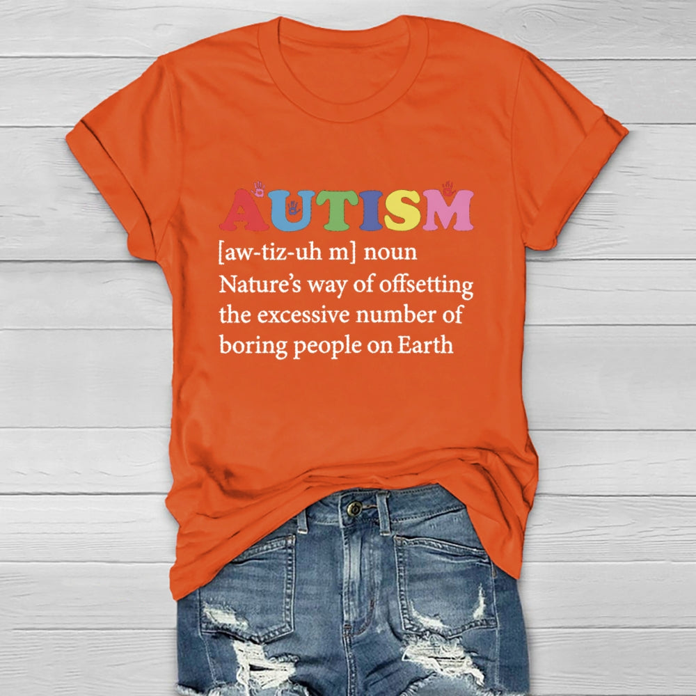 Autism Nature'S Way Of Offsetting The Excessive Number Of Boring People On Earth T-shirt