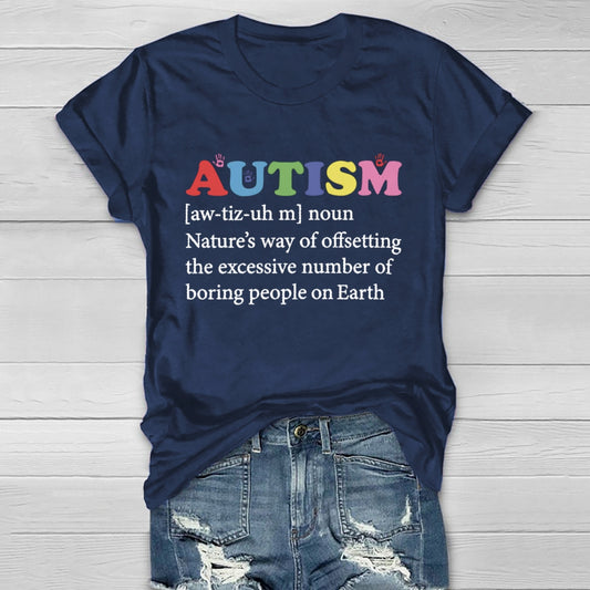 Autism Nature'S Way Of Offsetting The Excessive Number Of Boring People On Earth T-shirt