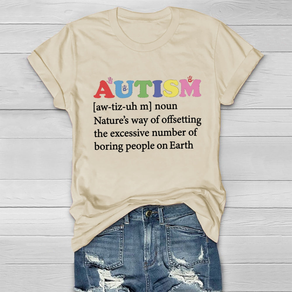 Autism Nature'S Way Of Offsetting The Excessive Number Of Boring People On Earth T-shirt
