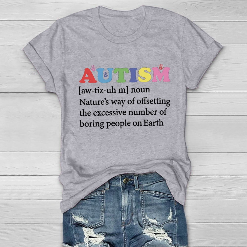 Autism Nature'S Way Of Offsetting The Excessive Number Of Boring People On Earth T-shirt