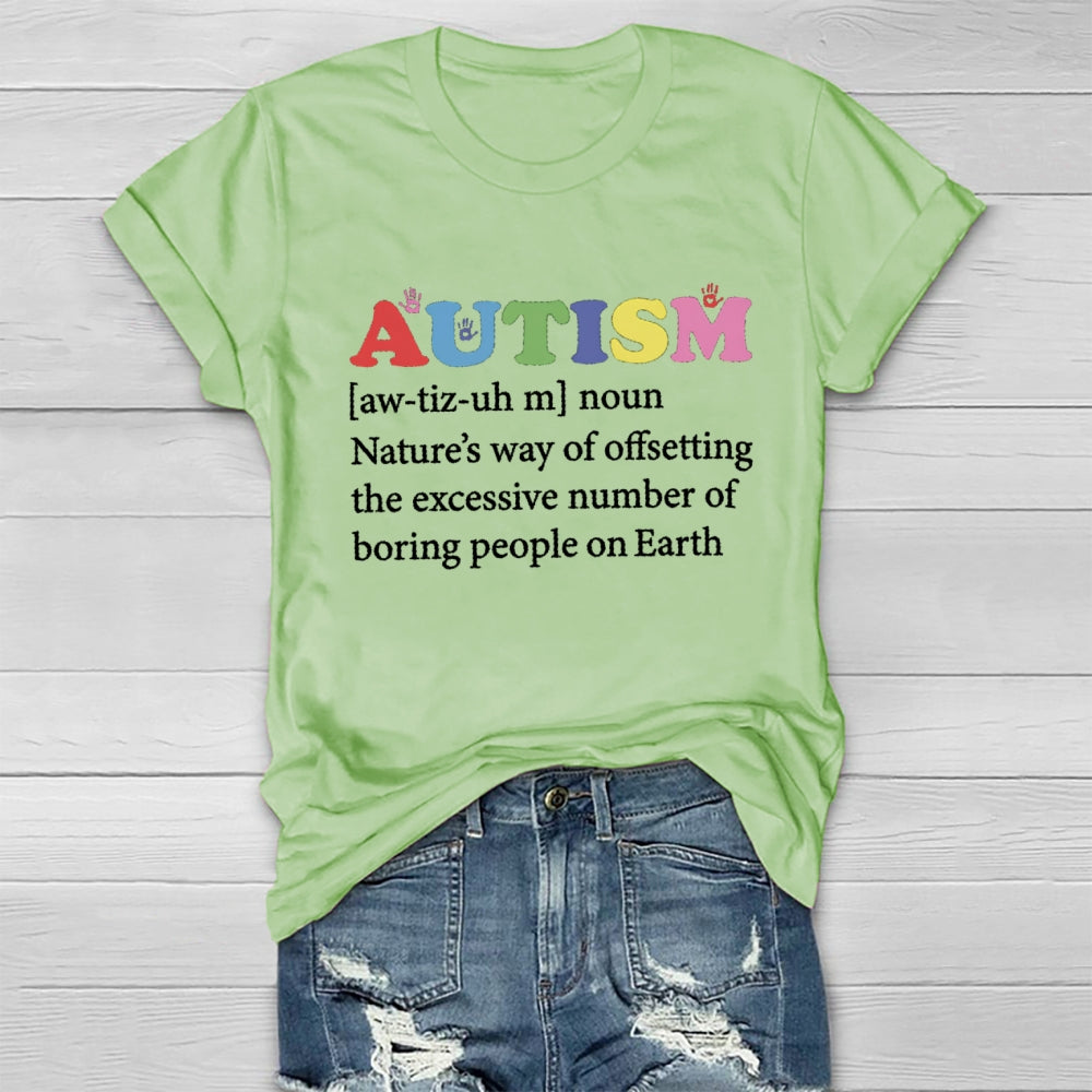Autism Nature'S Way Of Offsetting The Excessive Number Of Boring People On Earth T-shirt