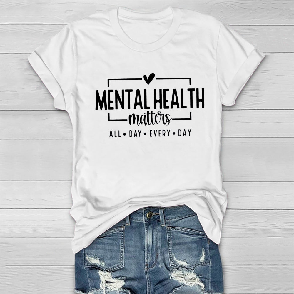 Mental Health Matters All Day Every Day T-shirt