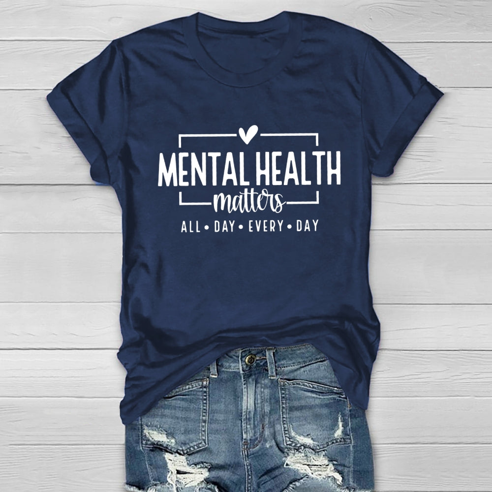 Mental Health Matters All Day Every Day T-shirt