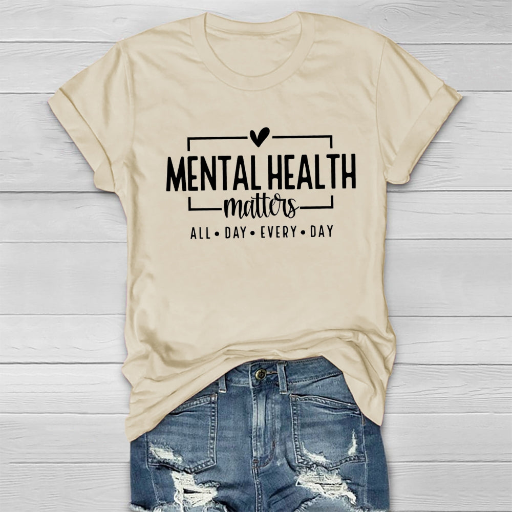 Mental Health Matters All Day Every Day T-shirt