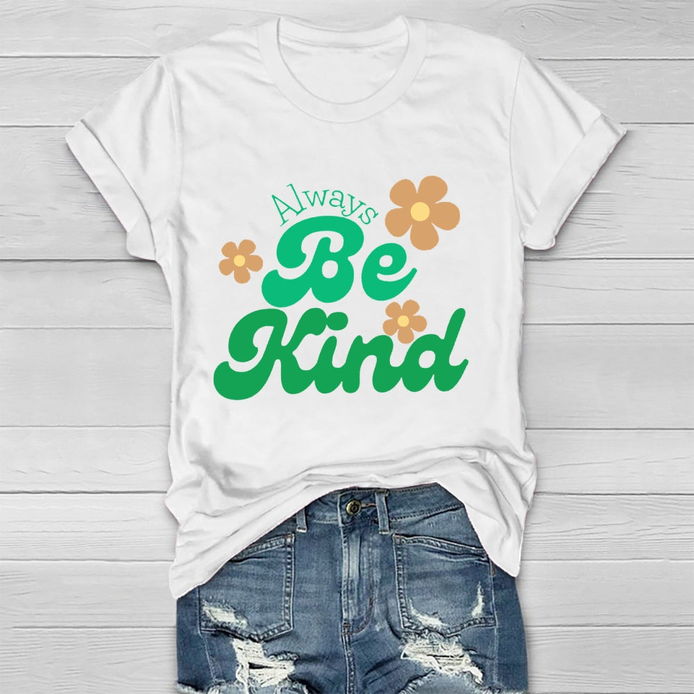 Always Be Kind  T-shirt